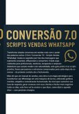 Conversão 7.0 Scripts Vendas Whatsaap (eBook, ePUB)