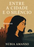 Entre A Cidade E O Silêncio (eBook, ePUB)