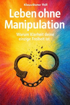 Leben ohne Manipulation (eBook, ePUB) - Thill, Klaus-Dieter