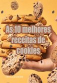 As 10 Melhores Receitas De Cookies (eBook, ePUB)
