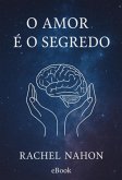 O Amor É O Segredo (eBook, ePUB) O Amor É O Segredo (eBook, ePUB)