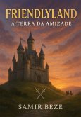 Friendlyland A Terra Da Amizade (eBook, ePUB)