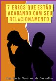 7 Erros Que Estão Acabando Com Seu Relacionamento (eBook, ePUB)