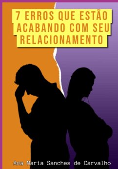 Cover 7 Erros Que Estão Acabando Com Seu Relacionamento (eBook, ePUB)