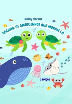 Oceano: Os Amiguinhos Que Moram Lá. (eBook, ePUB) Cover Oceano: Os Amiguinhos Que Moram Lá. (eBook, ePUB)