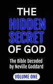 The Hidden Secret of God: The Bible Decoded by Neville Goddard Volume One (MASTERS OF METAPHYSICS) (eBook, ePUB) The Hidden Secret of God: The Bible Decoded by Neville Goddard Volume One (MASTERS OF METAPHYSICS) (eBook, ePUB)