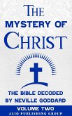 The Mystery of Christ: The Bible Decoded by Neville Goddard Volume Two (MASTERS OF METAPHYSICS) (eBook, ePUB) The Mystery of Christ: The Bible Decoded by Neville Goddard Volume Two (MASTERS OF METAPHYSICS) (eBook, ePUB)