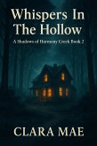 Whispers In The Hollow (Shadows Of Harmony Creek, #2) (eBook, ePUB) Whispers In The Hollow (Shadows Of Harmony Creek, #2) (eBook, ePUB)