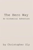 The Hero Way: An Alchemical Adventure (eBook, ePUB) The Hero Way: An Alchemical Adventure (eBook, ePUB)