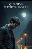 Quando O Poeta Morre (eBook, ePUB) Quando O Poeta Morre (eBook, ePUB)