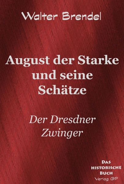 Beschreibung August der Starke und seine Schätze (eBook, ePUB) Beschreibung August der Starke und seine Schätze (eBook, ePUB)