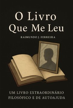 O Livro Que Me Leu (eBook, ePUB) - Ferreira, Raimundo J.