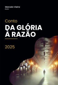 Da Glória À Razão (eBook, ePUB) - de Sousa, Marcelo Vieira