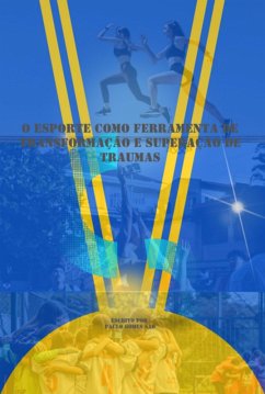 O Esporte Como Ferramenta De Transformação E Superação De Traumas (eBook, ePUB) Cover O Esporte Como Ferramenta De Transformação E Superação De Traumas (eBook, ePUB)
