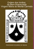 Ordem Dos Irmãos Da Bem-aventurada Virgem Maria Do Monte Carmelo (eBook, ePUB)