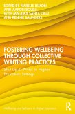 Fostering Wellbeing through Collective Writing Practices (eBook, ePUB) Fostering Wellbeing through Collective Writing Practices (eBook, ePUB)