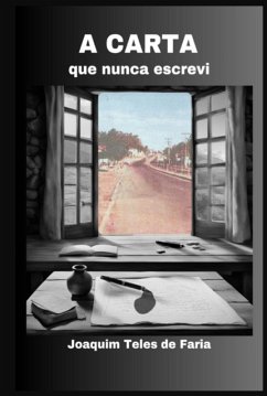 A Carta Que Nunca Escrevi (eBook, ePUB) - de Faria, Joaquim Teles