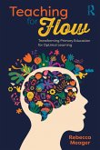 Teaching for Flow: Transforming Primary Education for Optimal Learning (eBook, ePUB)
