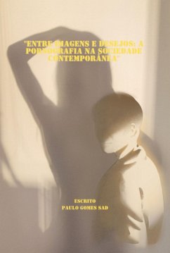 Entre Imagens E Desejos- A Pornografia Na Sociedade Contemporânea (eBook, ePUB) Cover Entre Imagens E Desejos- A Pornografia Na Sociedade Contemporânea (eBook, ePUB)