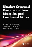 Ultrafast Structural Dynamics of Free Molecules and Condensed Matter (eBook, ePUB)