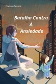 Batalha Contra A Ansiedade (eBook, ePUB)