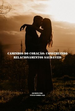 Cover Caminhos Do Coração: Construindo Relacionamentos Saudáveis (eBook, ePUB)