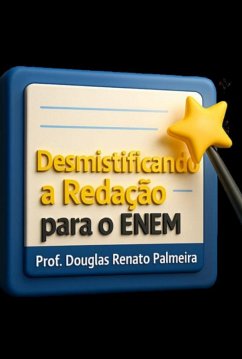 Desmistificando A Redação Para O Enem (eBook, ePUB) - Palmeira, Douglas Renato