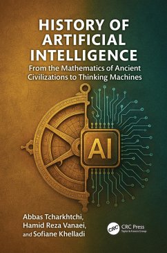 History of Artificial Intelligence (eBook, PDF) - Tcharkhtchi, Abbas; Vanaei, Hamid Reza; Khelladi, Sofiane History of Artificial Intelligence (eBook, PDF) - Tcharkhtchi, Abbas; Vanaei, Hamid Reza; Khelladi, Sofiane