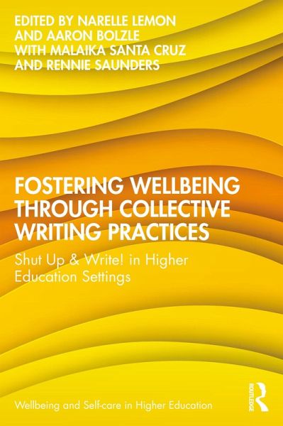 Fostering Wellbeing through Collective Writing Practices (eBook, PDF) Fostering Wellbeing through Collective Writing Practices (eBook, PDF)