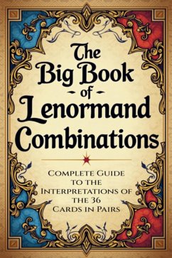 Cover The Big Book Of Lenormand Combinations - A Complete Guide To Interpreting The 36 Cards In Pairs (eBook, ePUB)