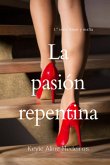 La Pasión Repentina (eBook, ePUB) La Pasión Repentina (eBook, ePUB)
