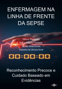 Enfermagem Na Linha De Frente Da Sepse: (eBook, ePUB) - de Knoll, Débora Ribas Leal Bruna Coradini Trindade Jeniffer Alves Ennes Thawana Oliveira