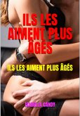 Ils Les Aiment Plus Âgés (eBook, ePUB) Ils Les Aiment Plus Âgés (eBook, ePUB)