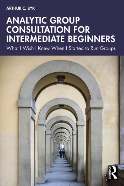 Analytic Group Consultation for Intermediate Beginners (eBook, PDF) Analytic Group Consultation for Intermediate Beginners (eBook, PDF)
