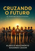 Cruzando O Futuro (eBook, ePUB) Cruzando O Futuro (eBook, ePUB)