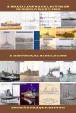 A Brazilian Naval Division In Wwi, 1918 (eBook, ePUB)