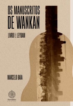 Os Manuscritos De Wankan (eBook, ePUB) - Baía, Marcelo
