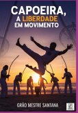 Capoeira, A Liberdade Em Movimento (eBook, ePUB)