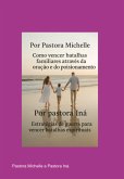 Como Vencer Batalhas Familiares Através Da Oração E Do Posicionamento E Estratégias De Guerra Para Vencer Batalhas Espirituais. (eBook, ePUB) Como Vencer Batalhas Familiares Através Da Oração E Do Posicionamento E Estratégias De Guerra Para Vencer Batalhas Espirituais. (eBook, ePUB)
