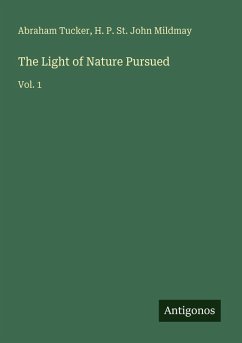 The Light of Nature Pursued - Tucker, Abraham; Mildmay, H. P. St. John