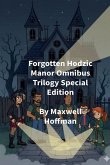 Forgotten Hodzic Manor Omnibus Trilogy Special Edition Forgotten Hodzic Manor Omnibus Trilogy Special Edition