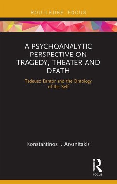 A Psychoanalytic Perspective on Tragedy, Theater and Death - Arvanitakis, Konstantinos I.