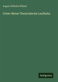 Ueber Meine Theatralische Laufbahn Ueber Meine Theatralische Laufbahn