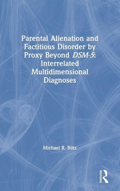 Parental Alienation and Factitious Disorder by Proxy Beyond DSM-5 - Bütz, Michael R.