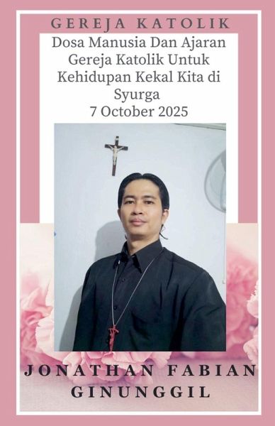 Dosa Manusia Dan Ajaran Gereja Katolik Untuk Kehidupan Kekal Kita Di Syurga 7 October 2025 Dosa Manusia Dan Ajaran Gereja Katolik Untuk Kehidupan Kekal Kita Di Syurga 7 October 2025