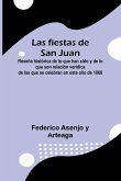 Las Fiestas De San Juan; Rese a Hist rica De Lo Que Han Sido Y De Lo Que Son Relaci n Ver dica De Las Que Se Celebran En Este A o De 1868
