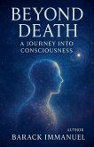 Beyond Death - A Journey Into Conciousness