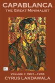 Capablanca the Great Minimalist - Volume I