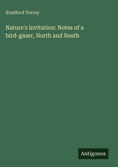 Nature's invitation: Notes of a bird-gazer, North and South - Torrey, Bradford