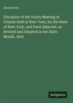 Cover Discipline of the Yearly Meeting of Friends Held in New-York, for the State of New-York, and Parts Adjacent, as Revised and Adopted in the Sixth Month, 1810